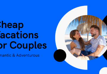 10 Cheap Vacations for Couples That Won't Break the Bank