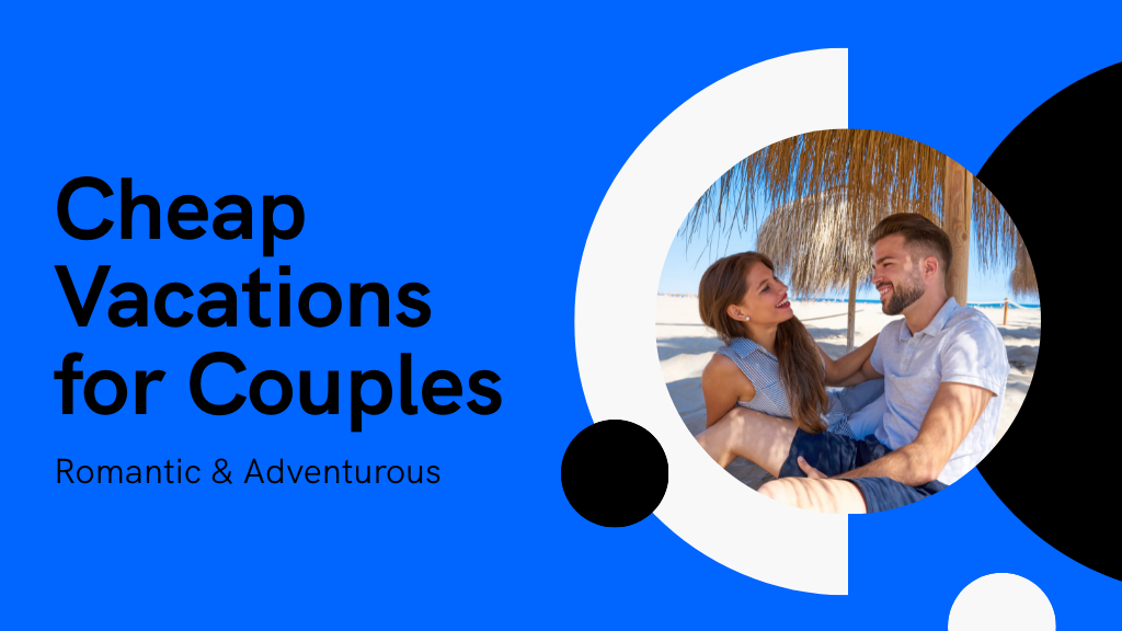 10 Cheap Vacations for Couples That Won't Break the Bank