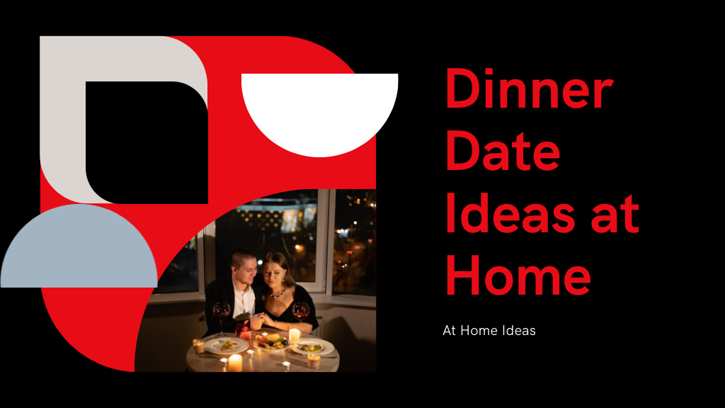 10 Creative Dinner Date Ideas at Home for Romance