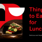 10 Delicious Things to Eat for Lunch Today
