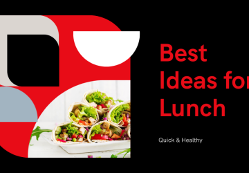 5 Best Ideas for Lunch - Quick and Healthy Options