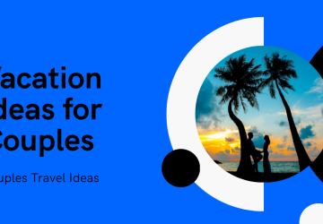 7 Romantic Vacation Ideas for Couples to Ignite Love