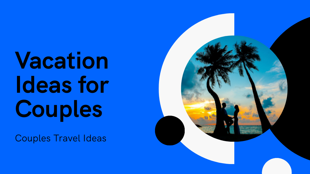 7 Romantic Vacation Ideas for Couples to Ignite Love