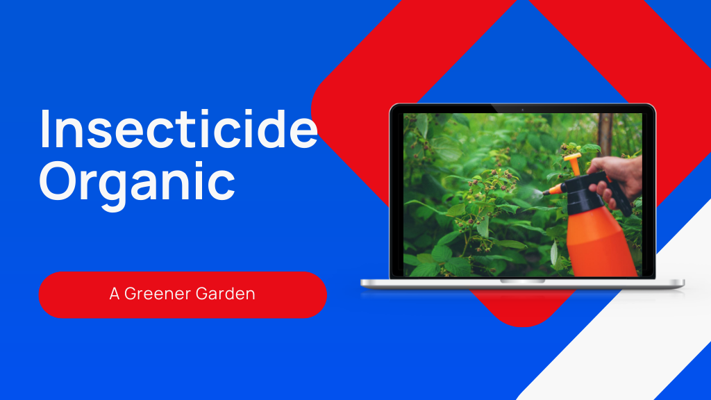 Benefits of Organic Insecticides
