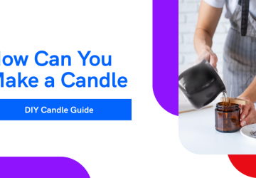 How Can You Make a Candles: DIY Candle Making