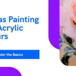 Mastering Canvas Painting With Acrylic Colours: a Step-By-Step Guide
