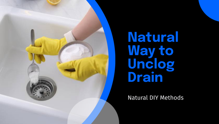 Natural Ways to Unclog Your Drain With DIY Methods