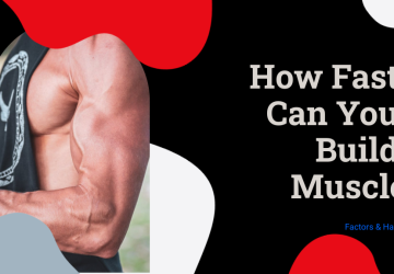What Factors Influence How Fast You Build Muscle?