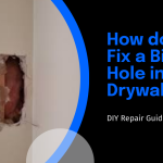 10 Steps You Do to Fix a Big Hole in Drywall
