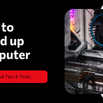 10 Essential Tips on How to Speed up Computer